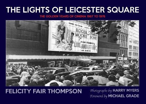 Stock image for The Lights of Leicester Square: The Golden Years of Cinema 1967 to 1976 for sale by Ryde Bookshop Ltd