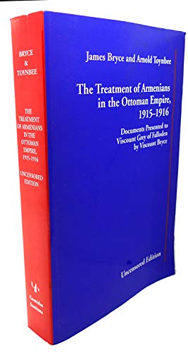 9780953519156: The Treatment of Armenians in the Ottoman Empire, 1915-1916 : Documents Presented to Viscount Grey of Falloden by Viscount Bryce (Uncensored Edition) aka "The Blue Book"