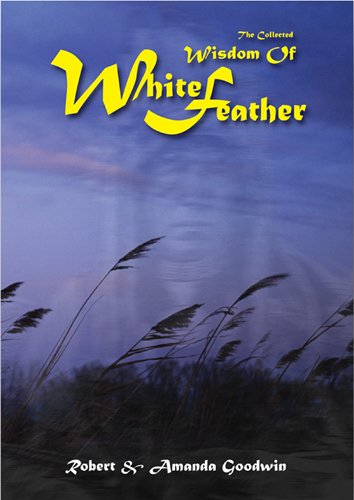 Beispielbild fr The Collected Wisdom Of White Feather zum Verkauf von WorldofBooks