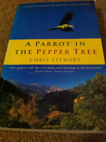 9780953522750: A Parrot in the Pepper Tree: A Sequel to Driving over Lemons: A Sort of Sequel to "Driving Over Lemons" [Idioma Ingls]