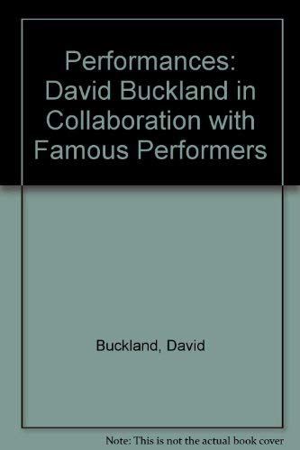 Performances: David Buckland in Collaboration with Famous Performers (9780953523702) by David Buckland