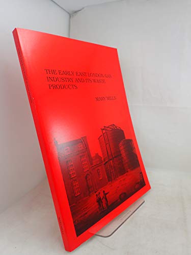 Early East London Gas Industry and Its Waste Products (9780953524518) by Mary Mills