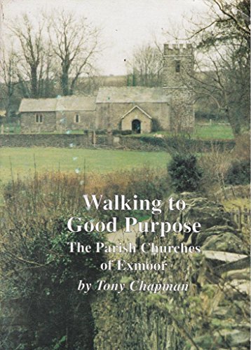 Beispielbild fr Walking to Good Purpose: Parish Churches of Exmoor v. 1 zum Verkauf von WorldofBooks