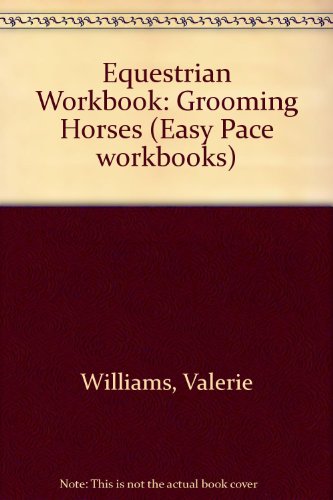 Equestrian Workbook: Grooming Horses (Easy Pace workbooks) (9780953539505) by Valerie Williams; Geoffrey Williams
