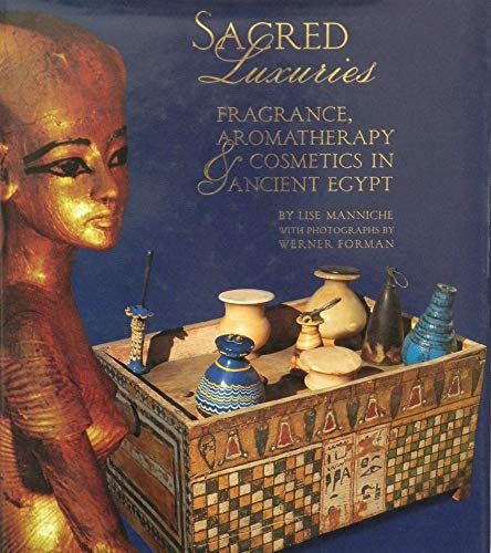 Stock image for Sacred luxuries: fragrance, aromatherapy and cosmetics in ancient Egypt for sale by Border Books