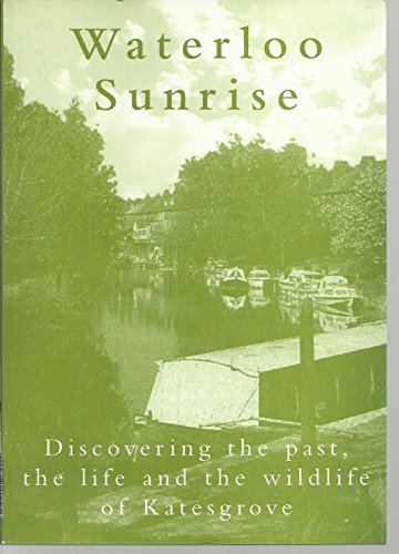 Stock image for Waterloo Sunrise: The Story of a Reading Green Space in the Katesgrove Area for sale by WorldofBooks
