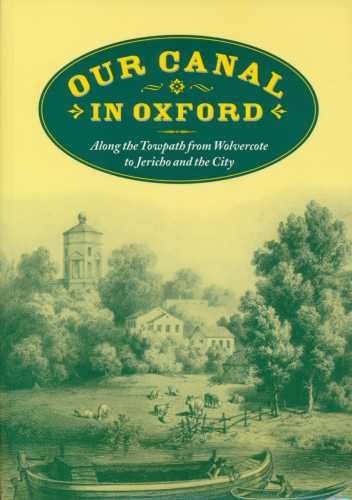 Stock image for Our Canal in Oxford: Along the Towpath from Wolvercote to Jericho and the City for sale by Cotswold Rare Books
