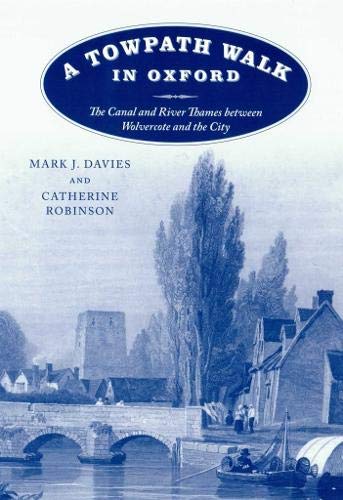 Stock image for A Towpath Walk in Oxford : The Canal and River Thames Between Wolvercote and the City for sale by Better World Books Ltd