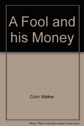 Stock image for A Fool and his Money for sale by WorldofBooks