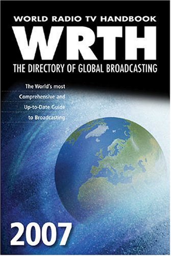 9780953586493: World Radio TV Handbook 2007: The Directory of Global Broadcasting (World Radio TV Handbook: The Directory of Global Broadcasting)