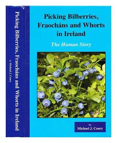 Picking Bilberries, Fraochans And Whorts In Ireland: The Human Story (SCARCE HARDBACK FIRST EDITI...
