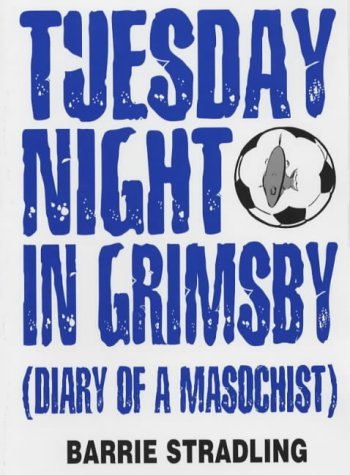 TUESDAY NIGHT IN GRIMSBY [ Diary of a Masochist ]