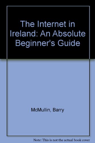 Stock image for The Internet in Ireland: An Absolute Beginner's Guide for sale by WorldofBooks