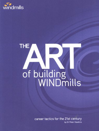 Beispielbild fr The Art of Building Windmills: Career Tactics for the 21st Century zum Verkauf von WorldofBooks