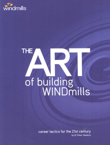 Imagen de archivo de The Art of Building Windmills: Career Tactics for the 21st Century a la venta por WorldofBooks