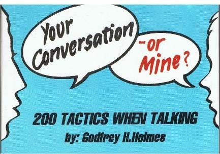 Imagen de archivo de Your Conversation or Mine 200 Tactics When Talking a la venta por WorldofBooks