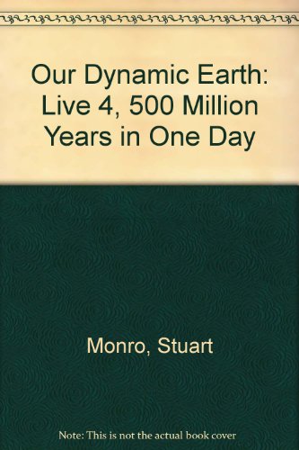 Stock image for Our Dynamic Earth: Live 4, 500 Million Years in One Day for sale by AwesomeBooks