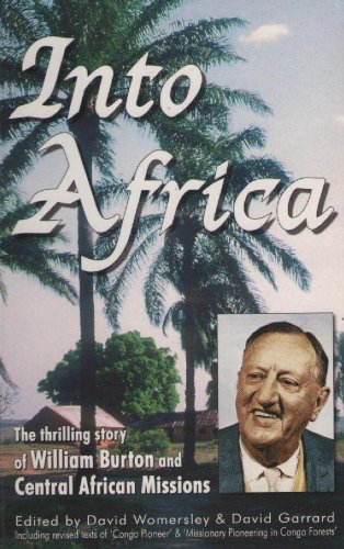 9780953610068: Into Africa: The Thrilling Story of William Burton and Central African Missions