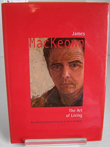 Beispielbild fr James Mackeown: the Art of Living zum Verkauf von Reuseabook