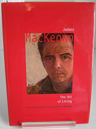 Stock image for James Mackeown: the Art of Living for sale by Reuseabook