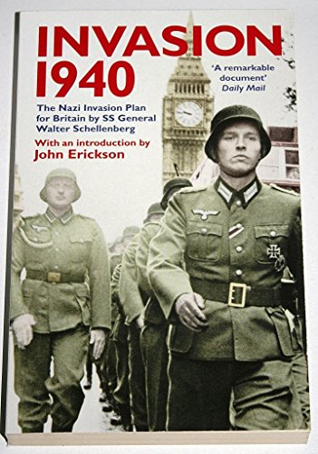 Invasion 1940: The Nazi Invasion Plan for Britain by SS General Walter Schellenberg (9780953615131) by Schellenberg, Walter