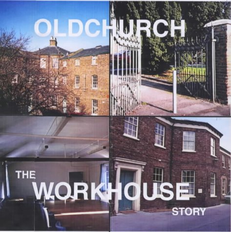 Stock image for Oldchurch: The Workhouse Story for sale by WorldofBooks