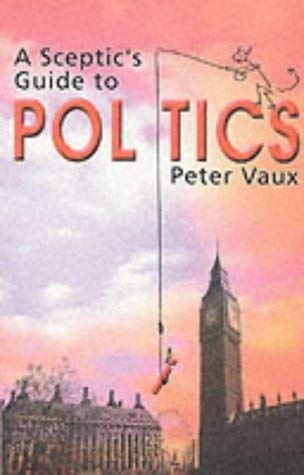 Stock image for A Sceptic's Guide to Politics for sale by WorldofBooks