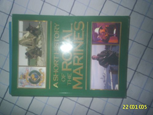 Beispielbild fr A Short History of the Royal Marines: No.29 (Royal Marines Historical Society Special Publication) zum Verkauf von MusicMagpie