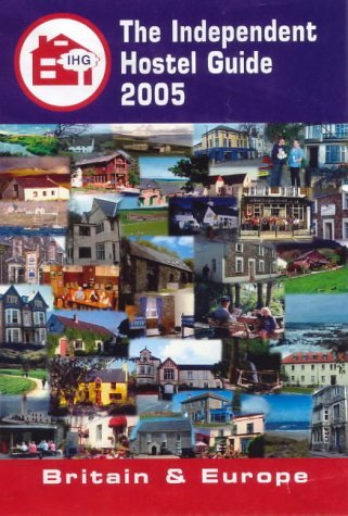 Beispielbild fr Independent Hostel Guide 2005; Britain and Europe zum Verkauf von Reuseabook