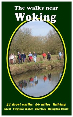 Stock image for The Walks Near Woking: 40 Short Walks 4-6 Miles, Linking Ascot Virginia Water Chertsey Hampton Court for sale by WorldofBooks