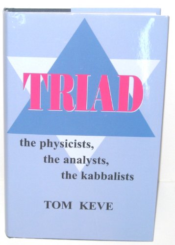 Triad : The Physicists, the Analysts, and the Kabbalists: the Physicists, the Analysts, and the K...