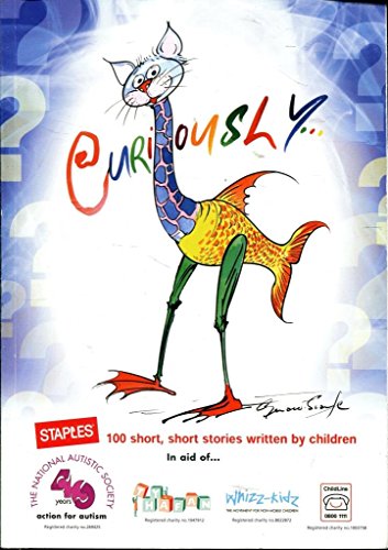 9780953623624: CURIOUSLY 100 Short Stories Written By Children (In Aid of Various Charities)