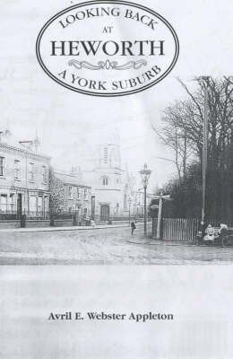 Stock image for Looking Back at Heworth: A York Suburb for sale by WorldofBooks