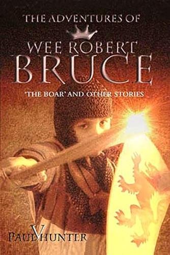 Beispielbild fr The Adventures of Wee Robert Bruce: The Boar and Other Stories zum Verkauf von WorldofBooks