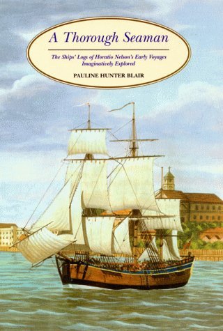 Imagen de archivo de A Thorough Seaman : The Ships' Logs of Horatio Nelson's Early Voyages Imaginatively Explored a la venta por Better World Books Ltd