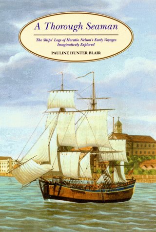 Stock image for A Thorough Seaman : The Ships' Logs of Horatio Nelson's Early Voyages Imaginatively Explored for sale by Better World Books Ltd