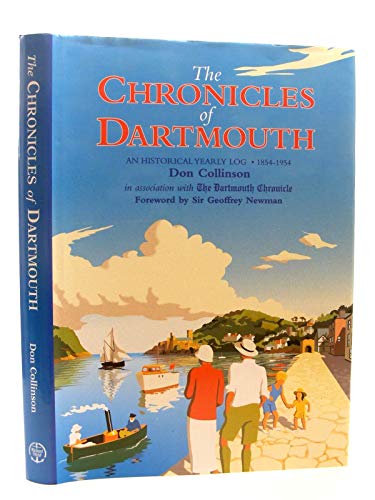 9780953636105: The Chronicles of Dartmouth: An Historical Yearly Log 1854-1954