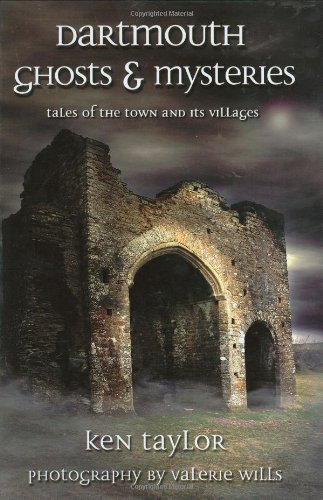 Stock image for Dartmouth Ghosts and Mysteries: Tales of the Town and Its Villages for sale by WorldofBooks