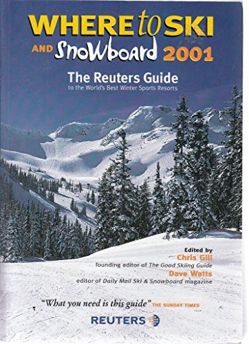 Stock image for Where to Ski and Snowboard 2001: 1, 000 Best Ski Resorts in the Alps, the Rockies and the Rest of the World for sale by Reuseabook