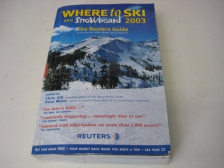 Stock image for Where to Ski and Snowboard: The Reuters Guide to the World's Best Winter Sports Resorts for sale by AwesomeBooks
