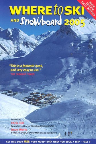 Where to Ski and Snowboard 2005 - Chris (ed) Gill
