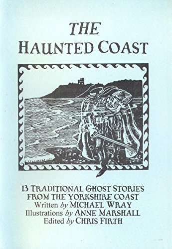 Beispielbild fr The Haunted Coast: 13 Traditional Ghost Stories from the Yorkshire Coast zum Verkauf von WorldofBooks