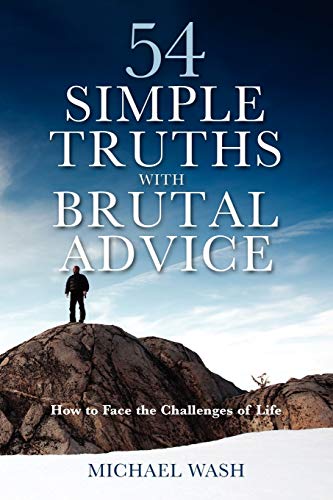 54 Simple Truths with Brutal Advice - How to Face the Challenges of Life (9780953644841) by Wash, Michael