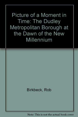 9780953648801: Picture of a Moment in Time: The Dudley Metropolitan Borough at the Dawn of the New Millennium