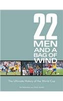 Stock image for 22 Men and a Bag of Wind: The Ultimate History of the World Cup for sale by Re-Read Ltd