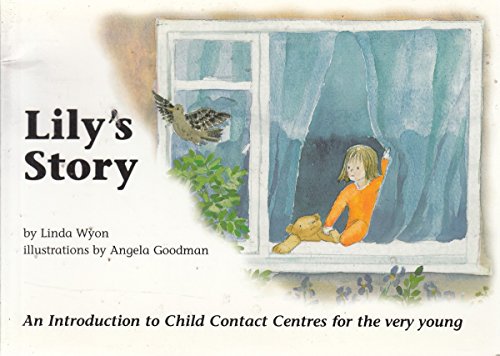 Stock image for Lily's Story: An Introduction to Child Contact Centres for the Very Young for sale by AwesomeBooks