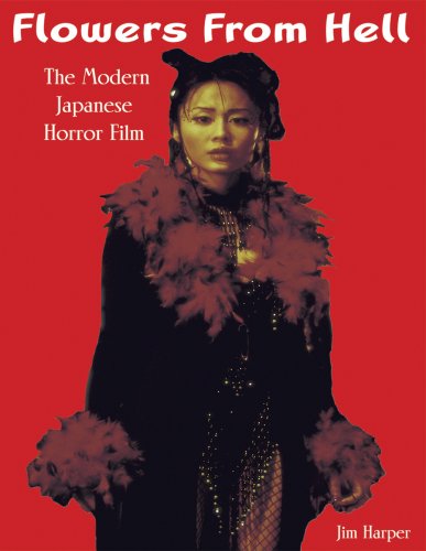Stock image for Flowers From Hell: The Modern Japanese Horror Film for sale by WorldofBooks