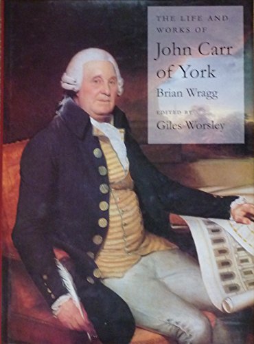 Stock image for The Life and Works of John Carr of York for sale by Westwood Books