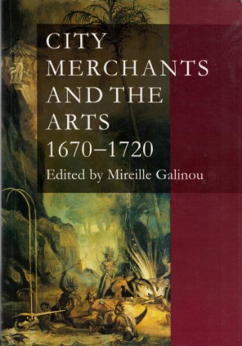 Stock image for City Merchants and the Arts 1670-1720 for sale by Mullen Books, ABAA