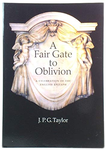 9780953657490: A Fair Gate to Oblivion: A Celebration of the English Epitaph